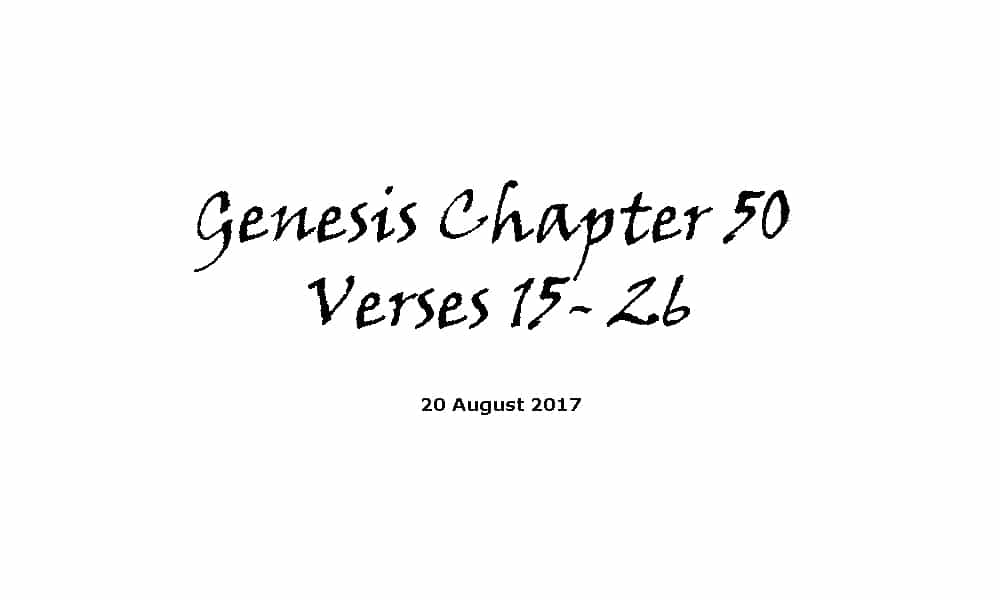 Bible Reading - 20-8-17 Genesis Chapter 50 Verses 15-26