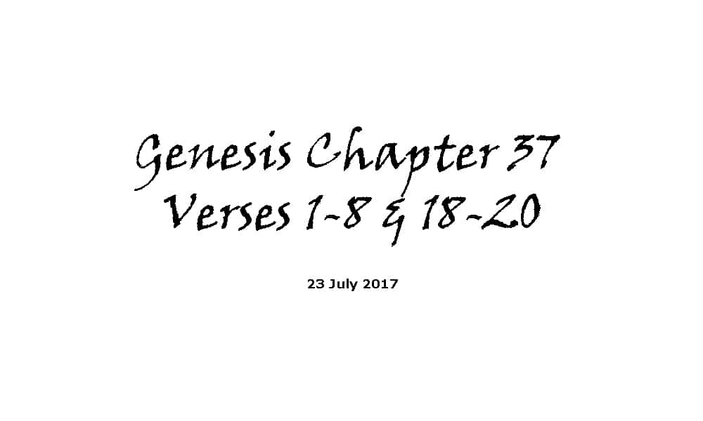Reading - 23-7-17 Genesis Chapter 37 Verses 1-8 & 18-20