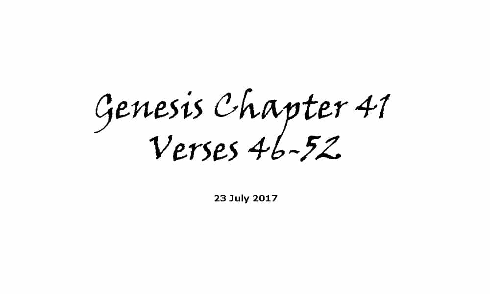Bible Reading - 23-7-17 Genesis Chapter 41 Verses 46-52