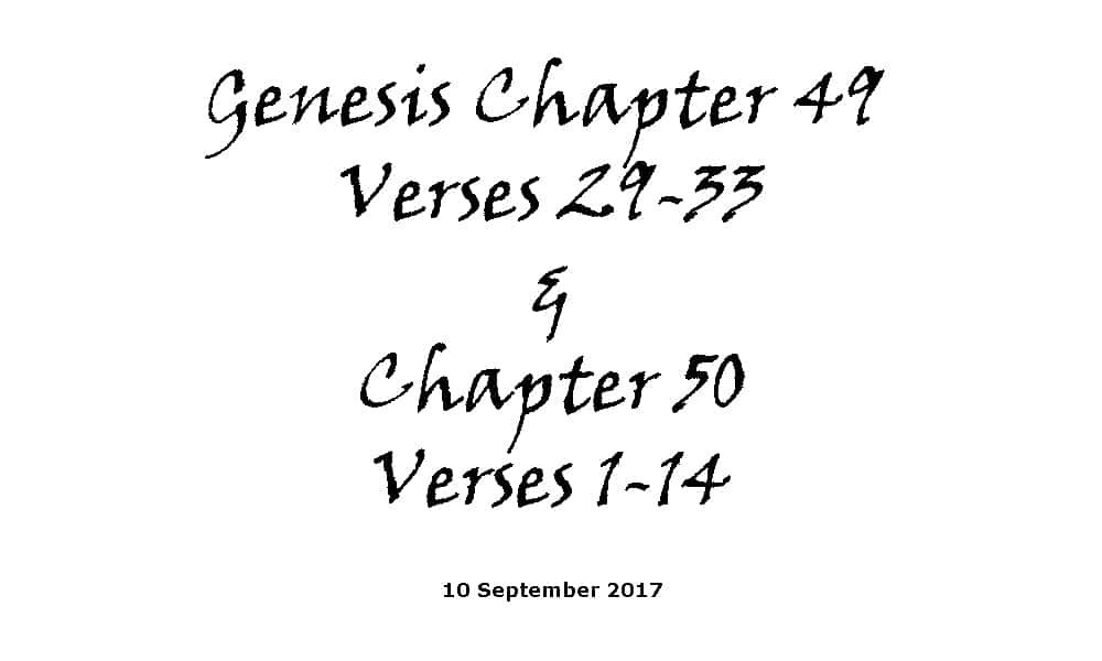 Reading - 10-9-17 Genesis Chapter 49 Verses 29-33 & Chapter 50 Verses 1-14