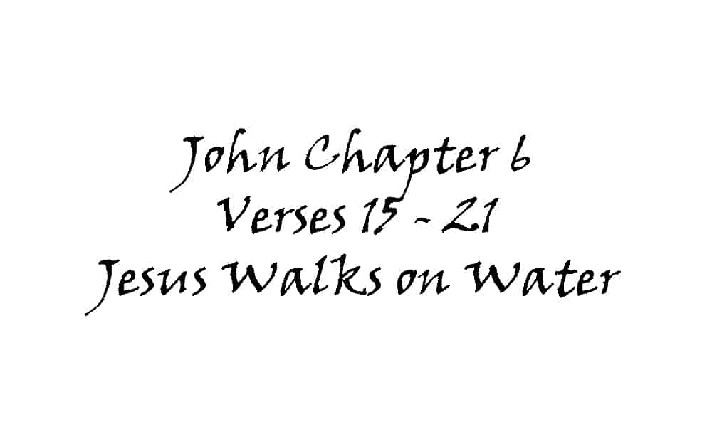 Reading - John 6 v 15-21 Jesus Walks on Water