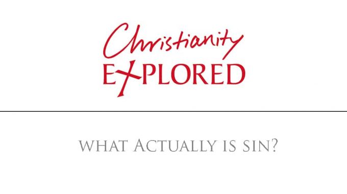 Christianity Explored - What Actually Is Sin?
