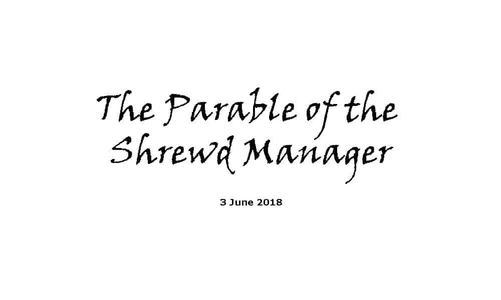 Edit Sermon - 3-6-18 The Parable of the Shrewd Manager