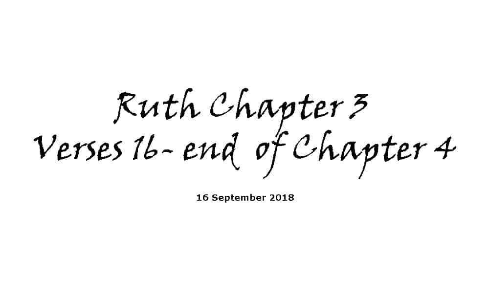 Reading - 17-9-18 Ruth Ch3 V16-end of Ch4