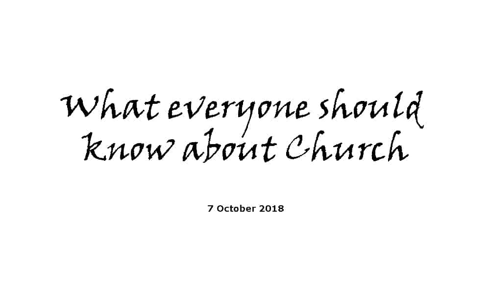 Sermon - 7-10-18 What everyone should know about Church