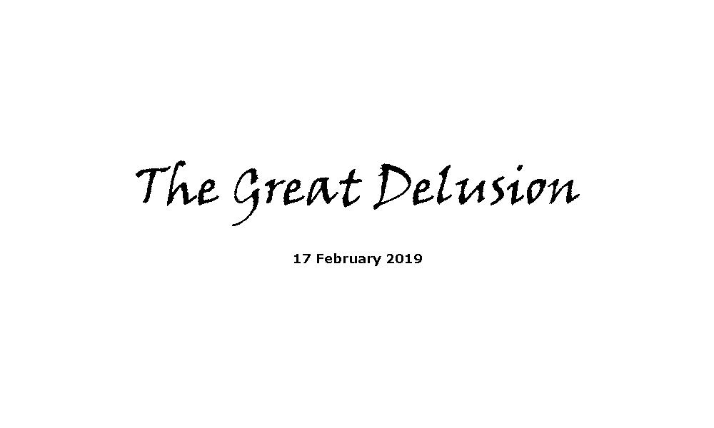 Sermon - 17-2-19 The Great Delusion