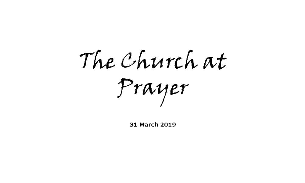 Sermon - 31-3-19 The Church at Prayer