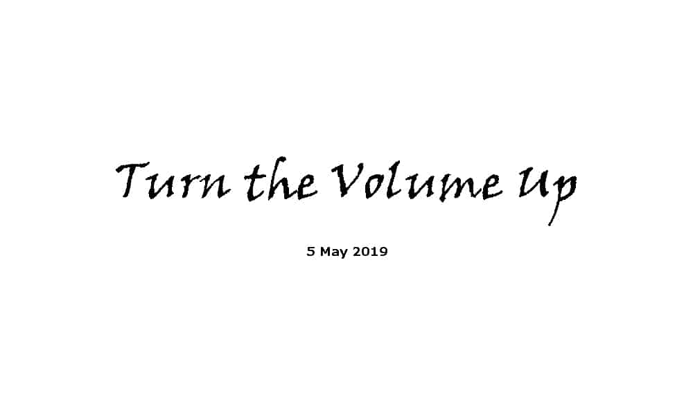 Sermon - 5-5-19 Turn the volume up