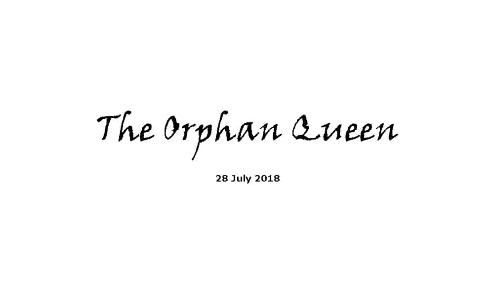 Sermon - 28-7-19 The Orphan Queen