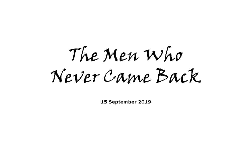 Sermon - 15-9-19 - The Men Who Never Came Back