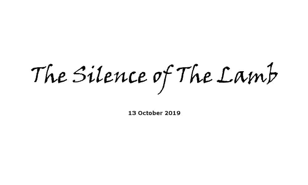 Sermon - 13-10-19 The Silence of The Lamb