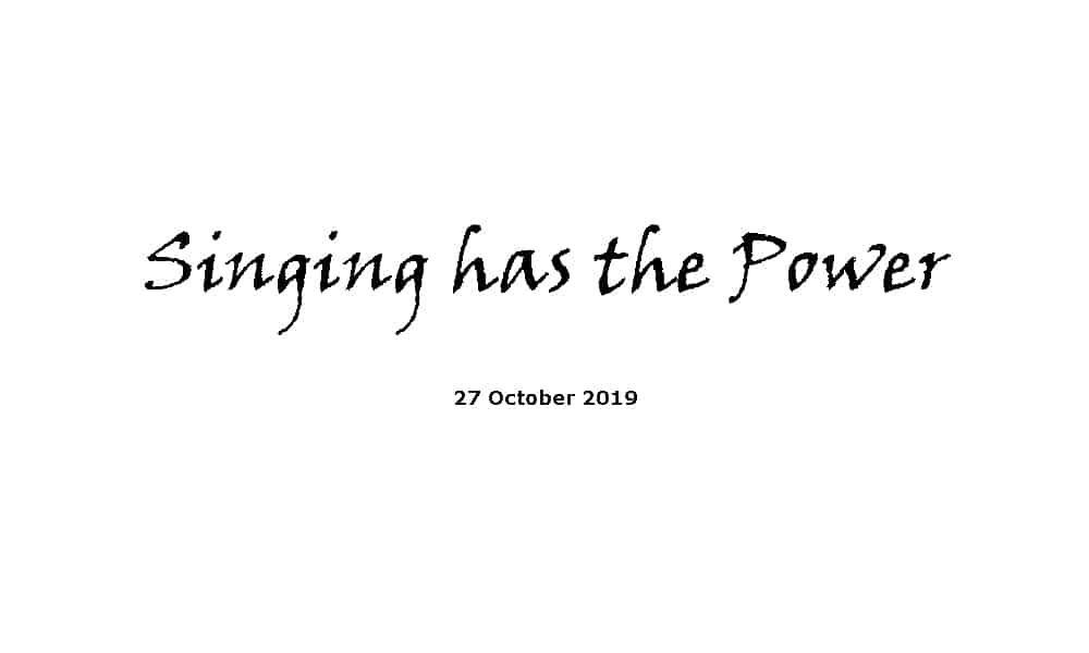 Sermon - 27-10-19 Singing has the power