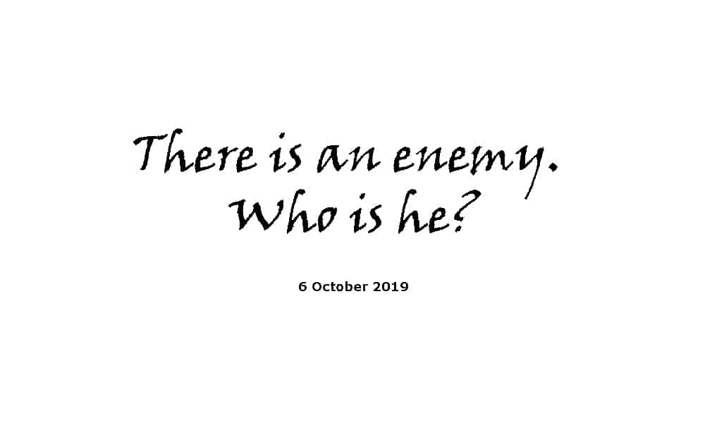 Sermon - 6-10-19 There is an enemy. Who is he?