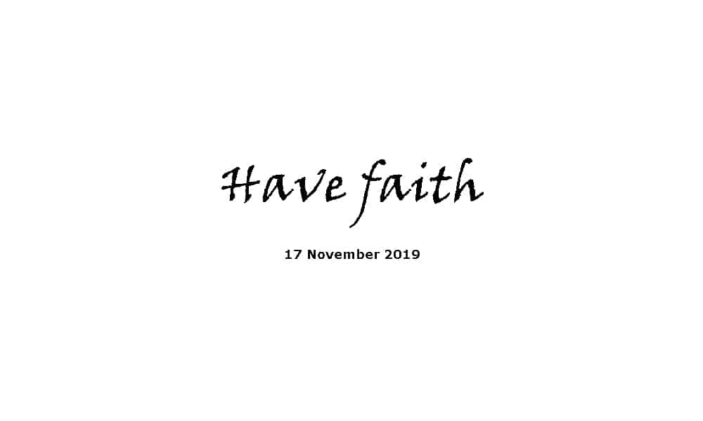 Sermon - 17-11-19 - Have Faith