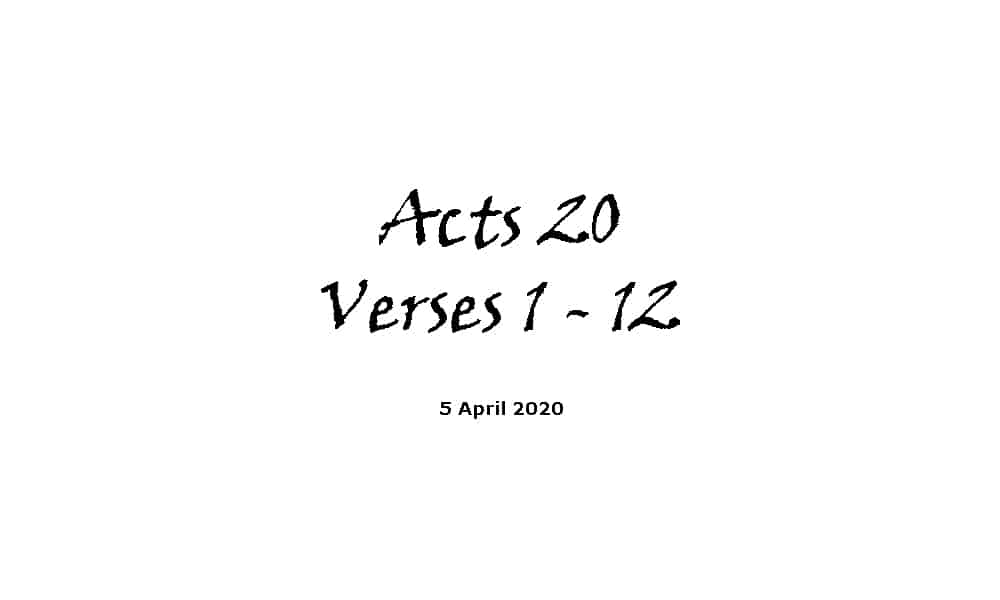 Reading - Acts Chapter 20 verses 1 - 12