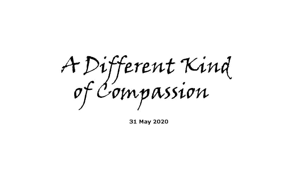 Sermon - 31-4-5-20 - A Different Kind of Compassion