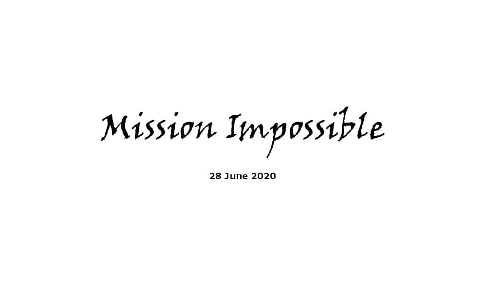 Sermon - 28-6-20 - Mission Impossible