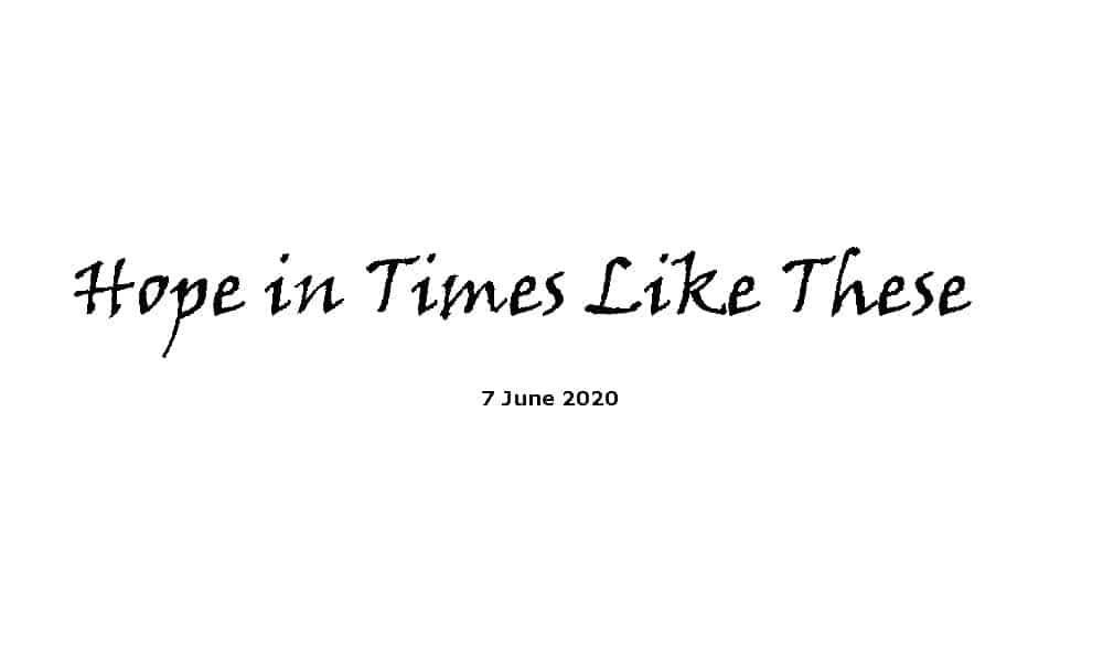 Sermon - 7-6-20 - Hope in times like these