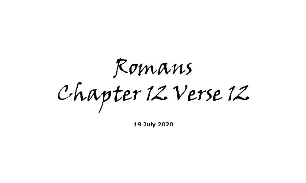 Reading - Romans Chapter 12 Verse 12