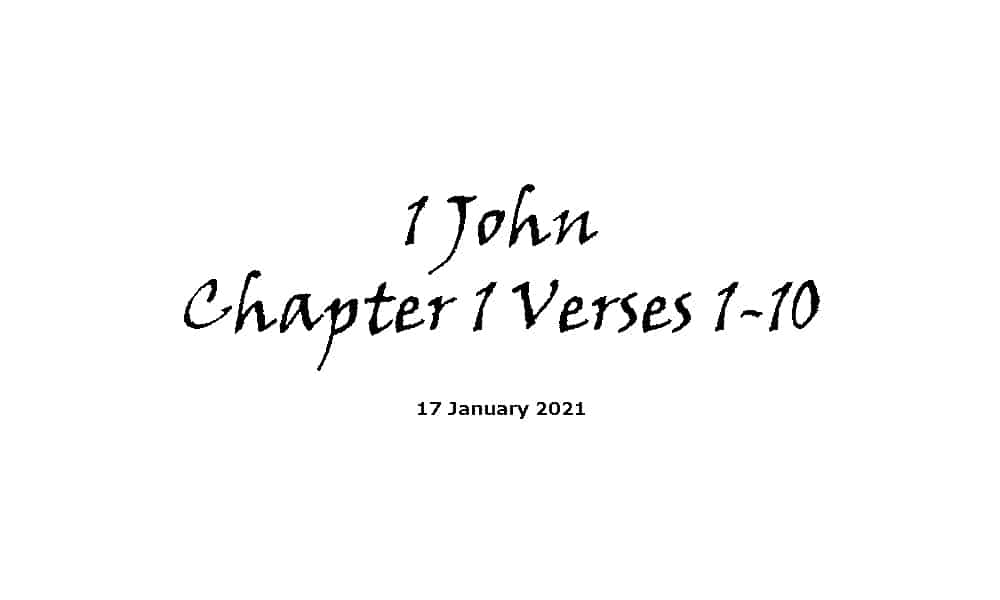 Reading - 17-1-21 -1 John Chapter 1 Verses 1-10