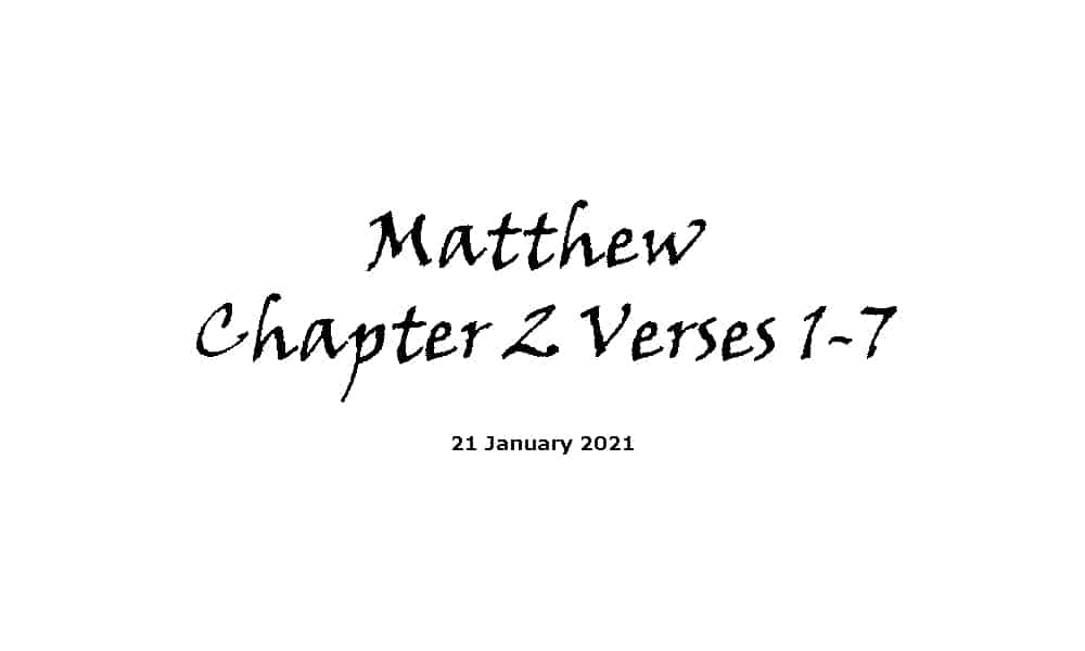 Reading - 21-1-21 - Matthew Chapter 2 Verses 1-7