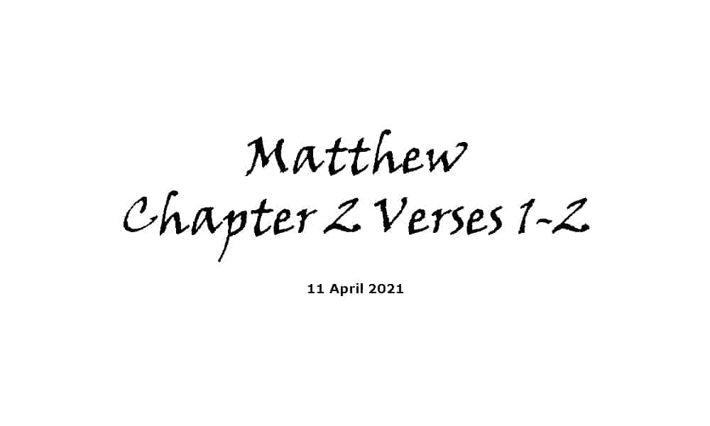 Reading - Matthew Chapter 2 verses 1-2