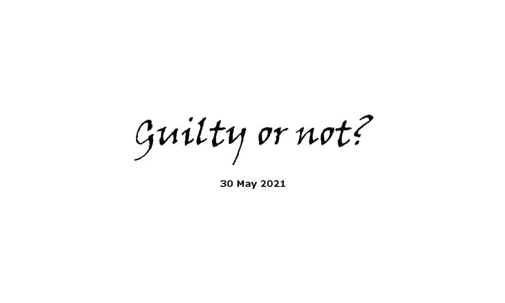 Guilty or not? - Sermon 30-5-21