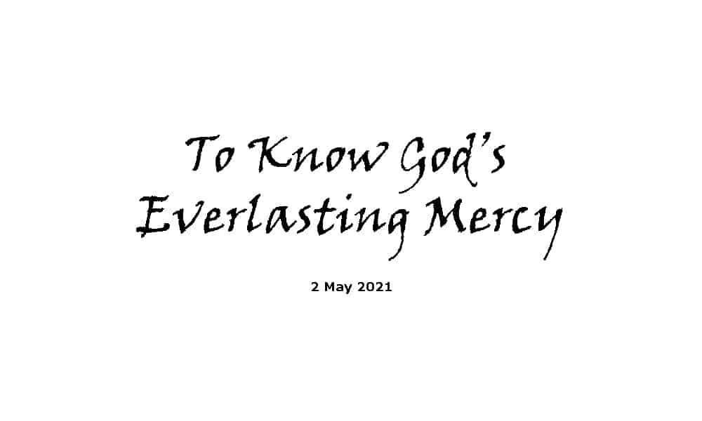 To Know God’s Everlasting Mercy - 2-5-21
