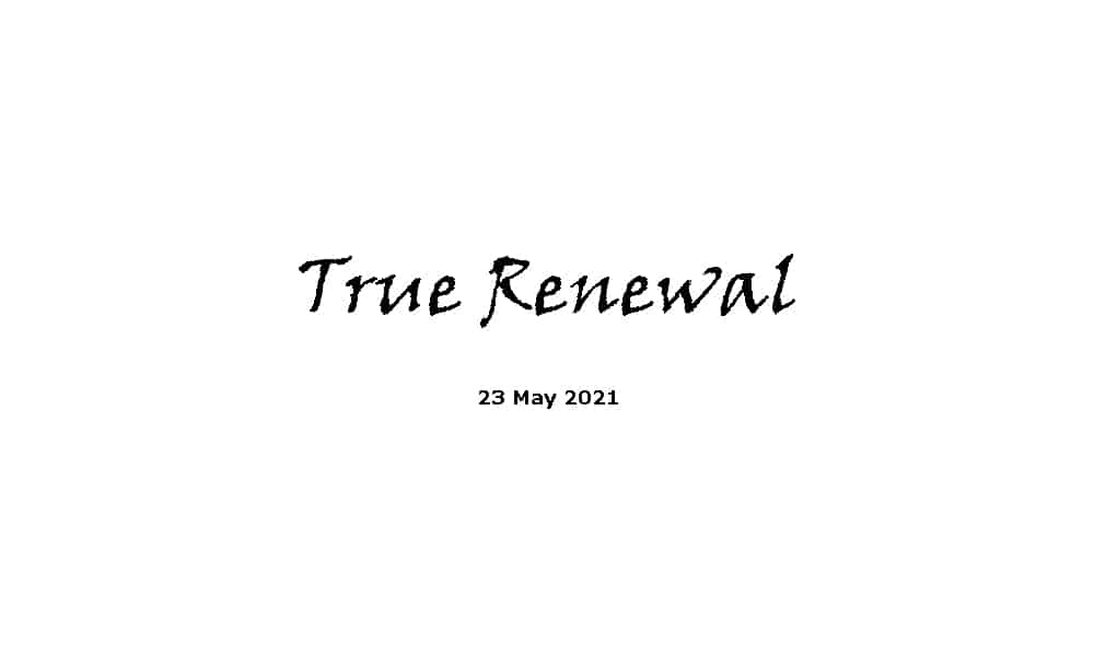 True Renewal - 23-5-21