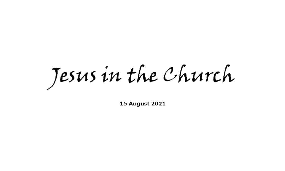 Jesus in the church - 15-8-21