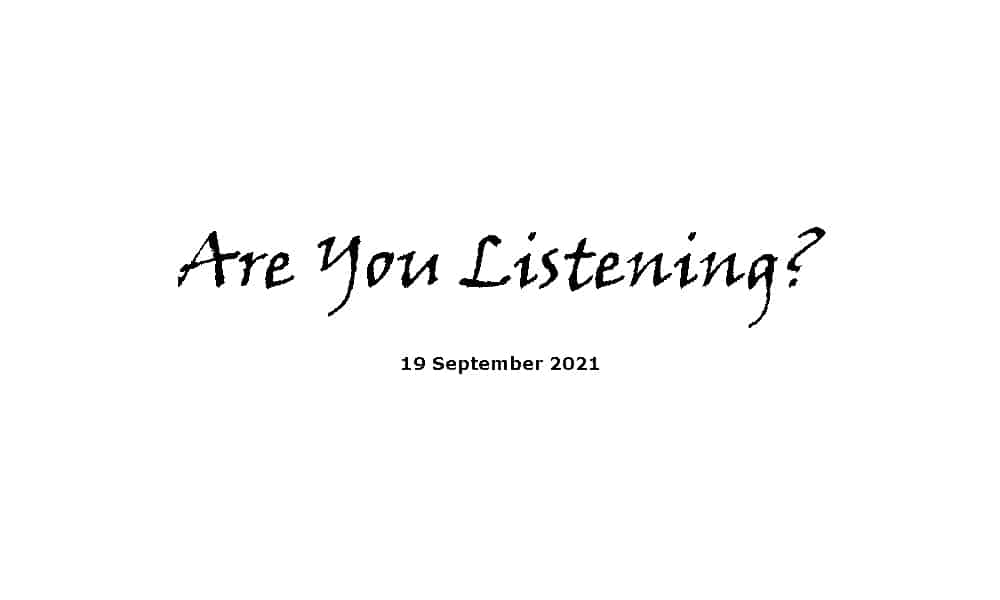 Are you listening - 19-9-21