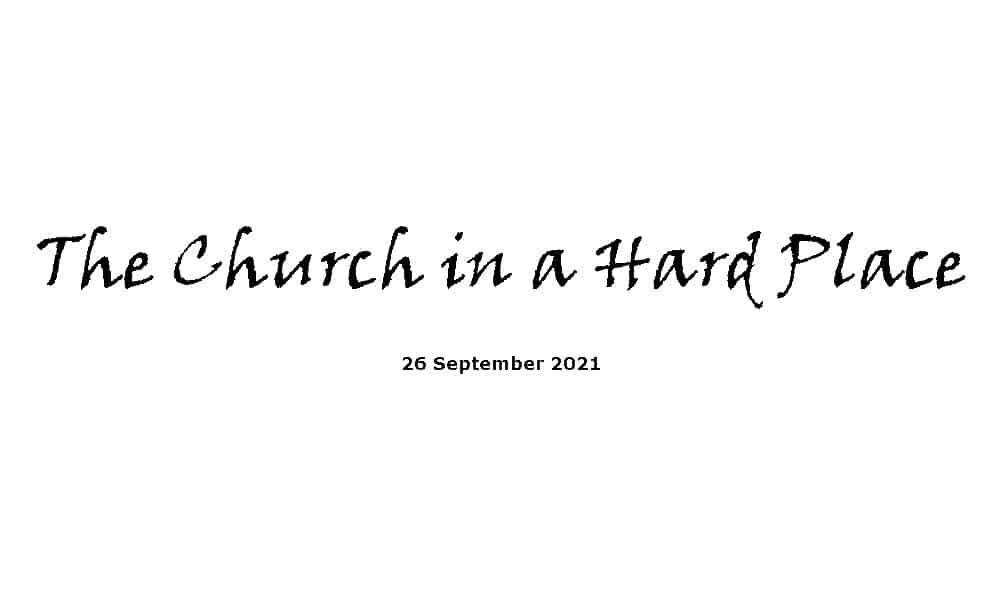 The church in a hard place - 26-9-21