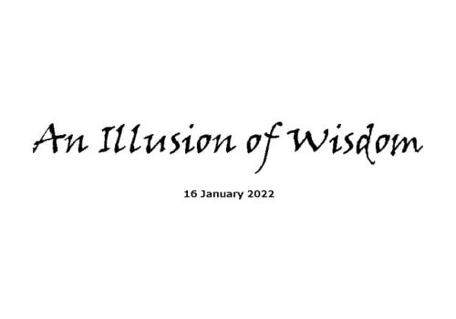 An Illusion Of Wisdom - 16-1-22