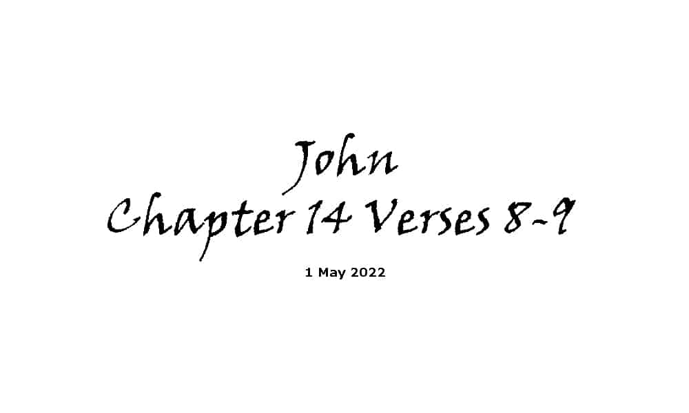 John Chapter 14 Verses 8-9