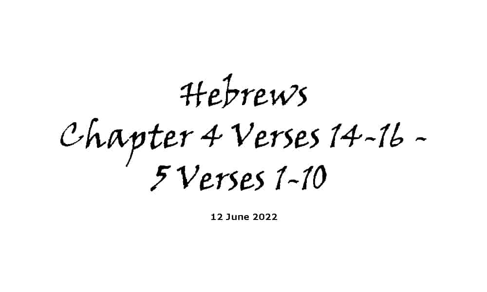 Hebrews 4 Chapter 4 Verses 14-16 & Chapter 5 Verses 1-10