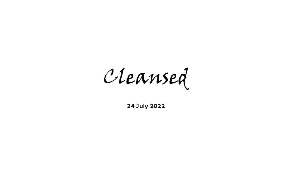 Cleansed 24-7-22