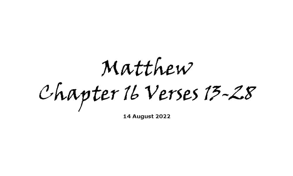 Matthew Chapter 16 Verses 13-28