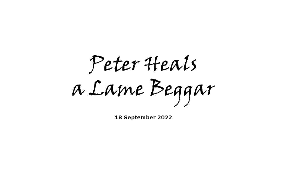 Peter Heals a Lame Beggar 18-9-22