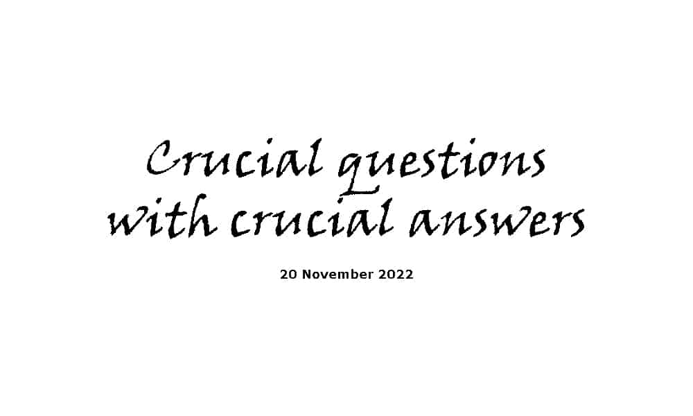 Crucial questions with crucial answers