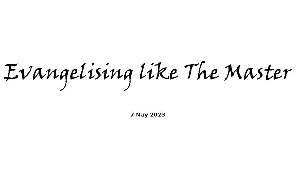 Evangelising like The Master