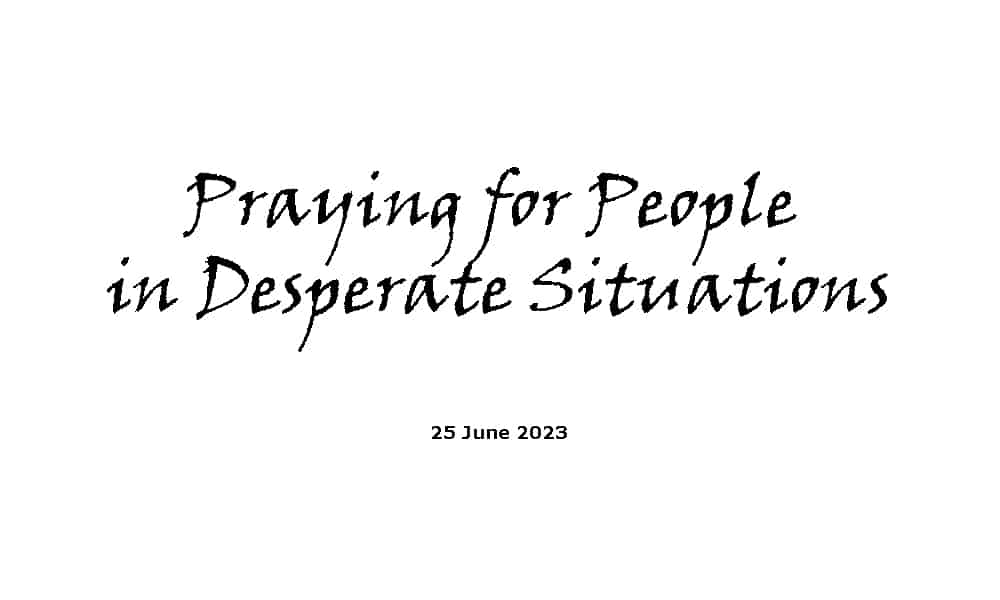 Praying for People in Desperate Situations
