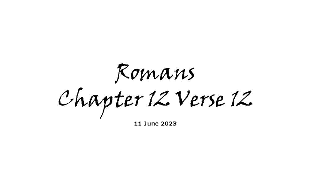 Romans Chapter 12 Verse 12