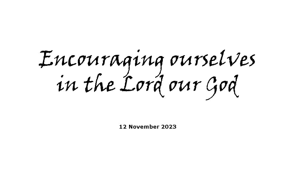 Encouraging ourselves in the Lord our God