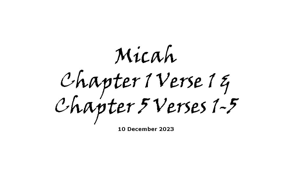 Micah Chapter 1 Verse 1 & Chapter 5 Veses 1-5