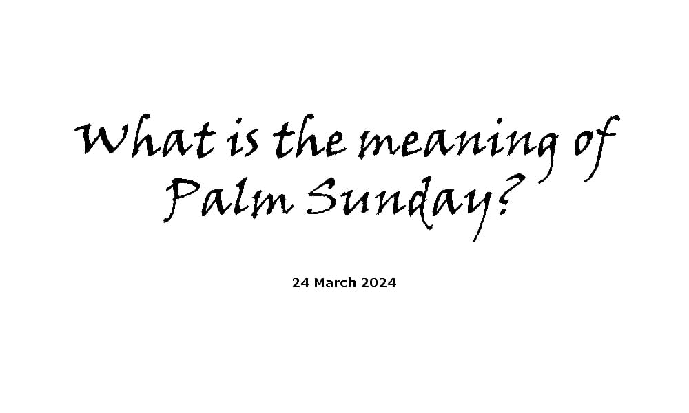 What Is the Meaning of Palm Sunday?