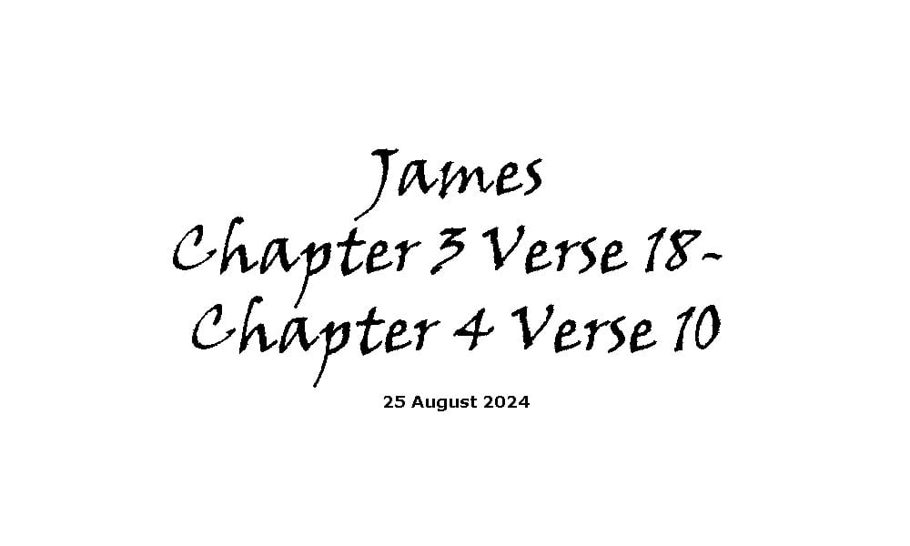 James Chapter 3 Verse 18 - Chapter 4 Verse 10