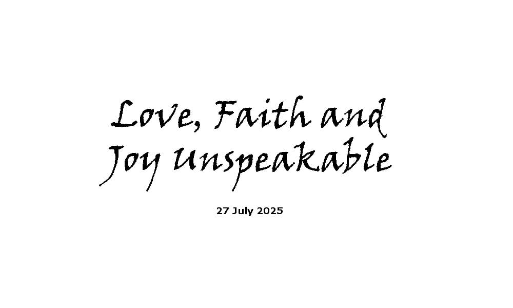 Love, Faith and Joy Unspeakable