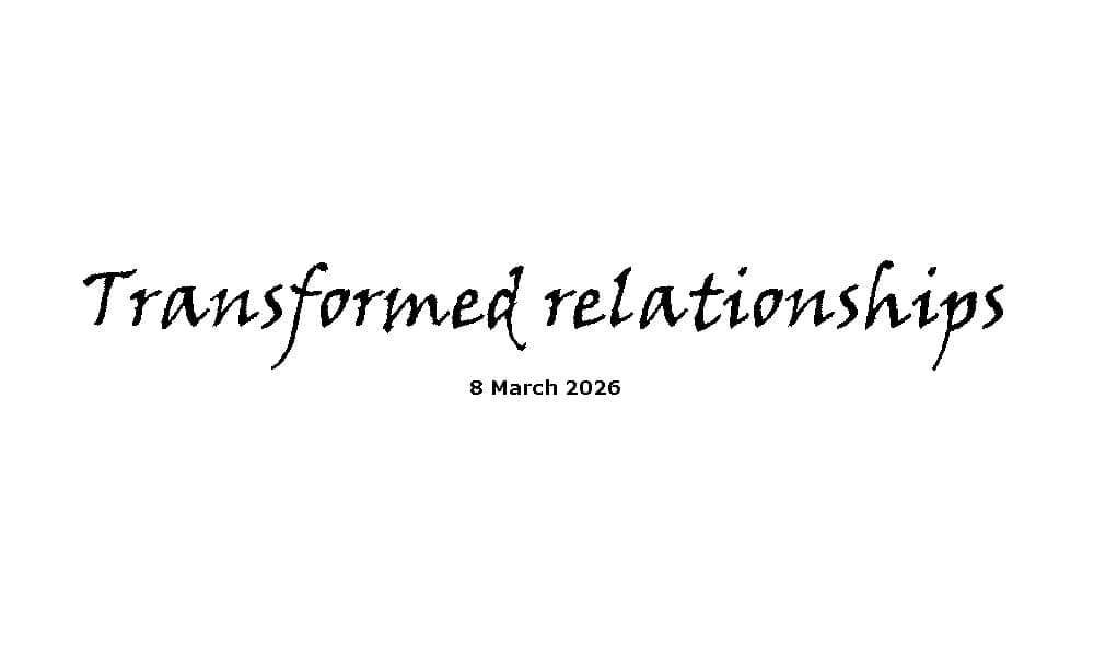 Transformed relationships