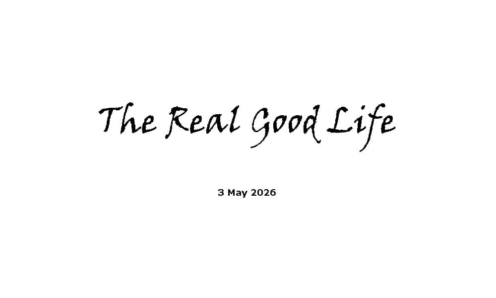 The real good life