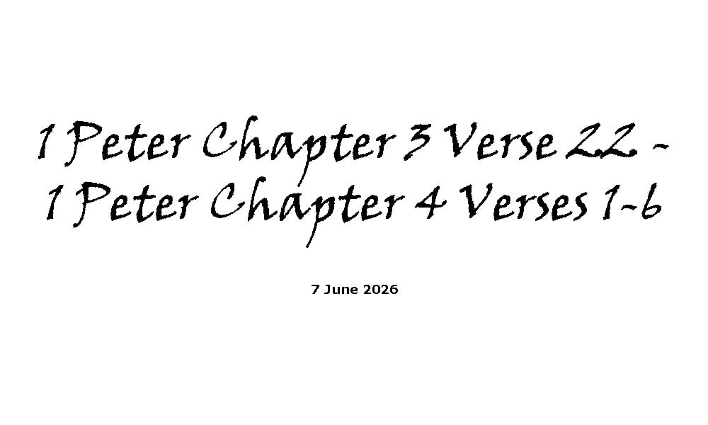 1 Peter Chapter 3 Verse 22 - 1 Peter Chapter 4 Verses 1-6